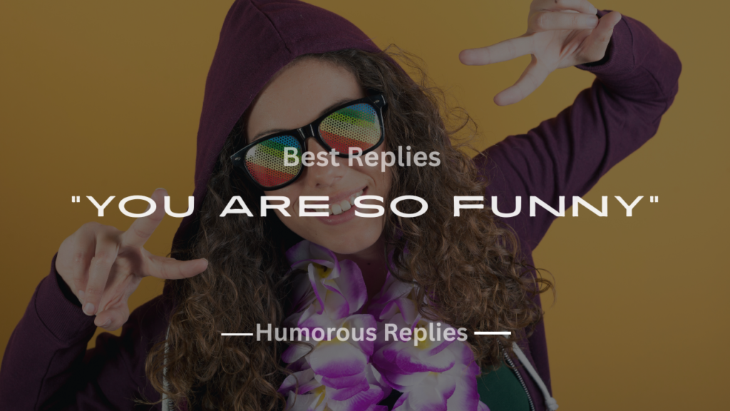 220+ Best Replies to “You Are So Funny” Quick Guide