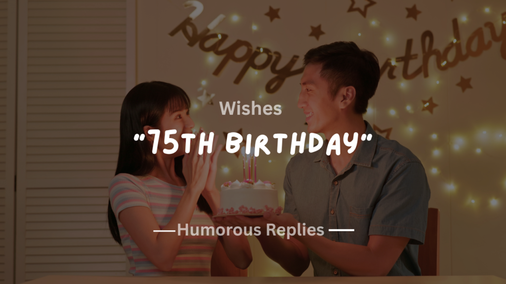 220+ Best 75th Birthday Wishes to Celebrate a Life of Love & Wisdom