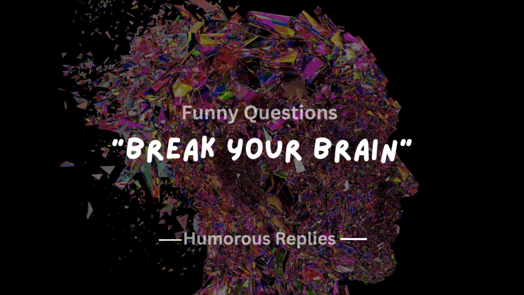 220+ Funny Hypothetical Questions That Will Break Your Brain