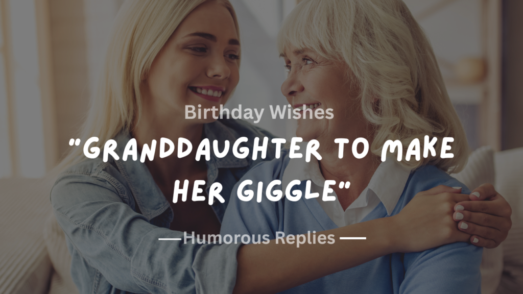 220+ Best Funny Birthday Wishes for Your Granddaughter to Make Her Giggle