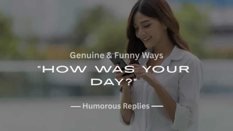 220+ Genuine & Funny Ways to Answer “How Was Your Day?”