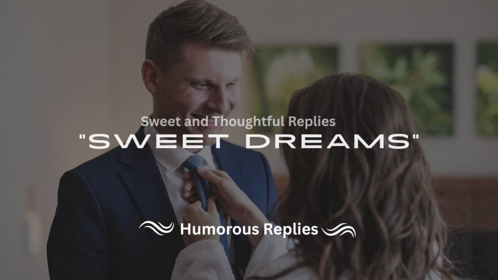 220+ Sweet and Thoughtful Replies to "Sweet Dreams" Texts