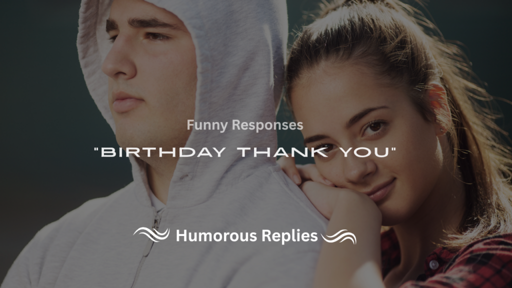220+ Funny "Birthday Thank You" Responses for Every Vibe