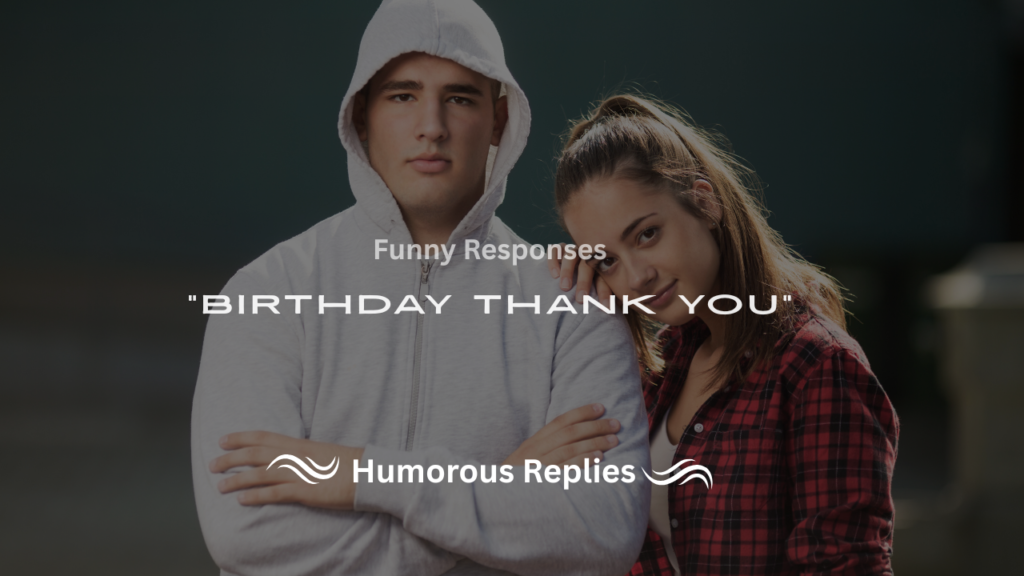 220+ Funny "Birthday Thank You" Responses to Make Them Smile