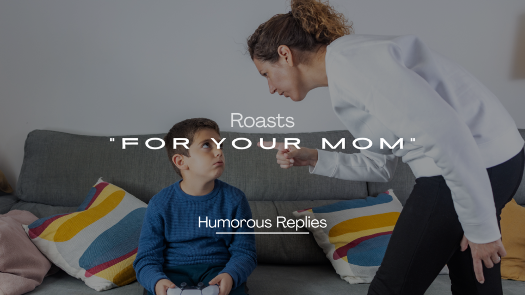 Roasts for Your Mom