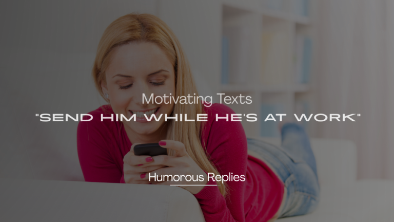 220+ Motivating Texts to Send Him While He's at Work