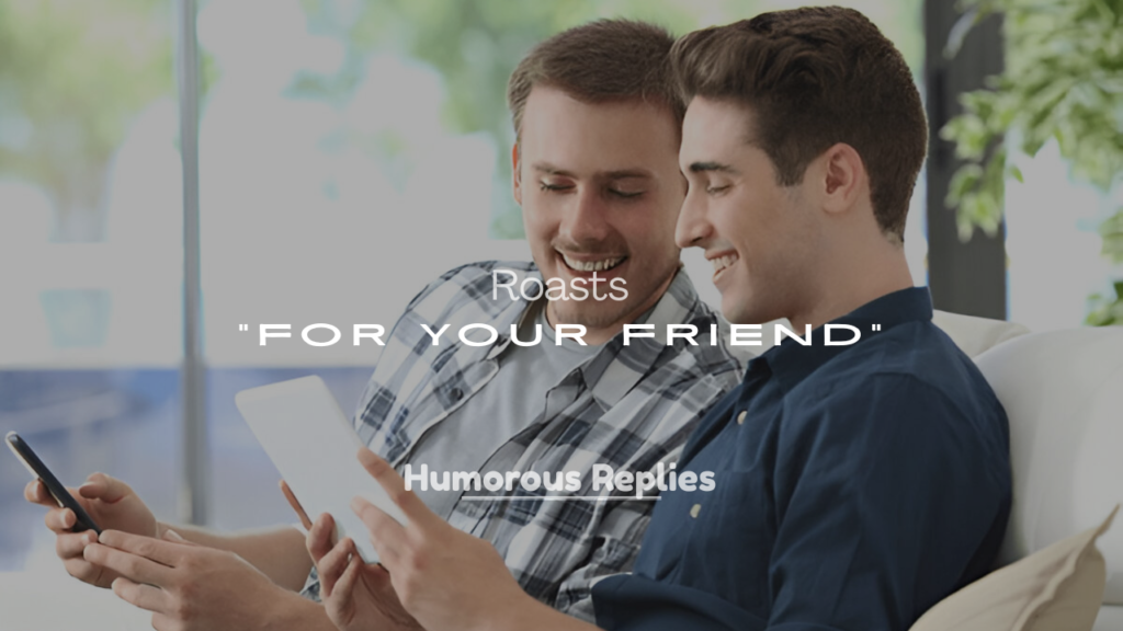 Roasts for Your Friend