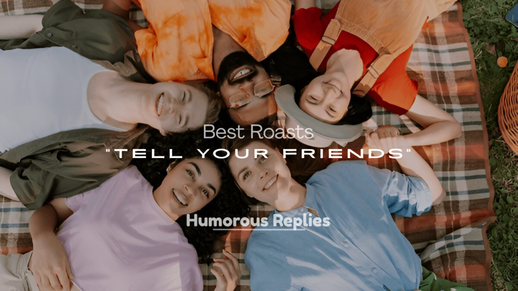 Best Roasts to Tell Your Friends