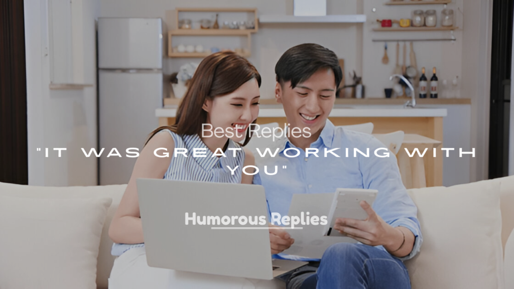 It Was Great Working With You