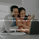 Sarcastic Answers to Obvious Questions