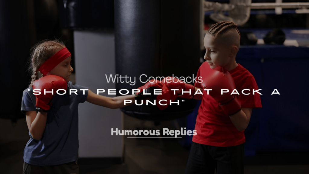 Witty Comebacks for Short People