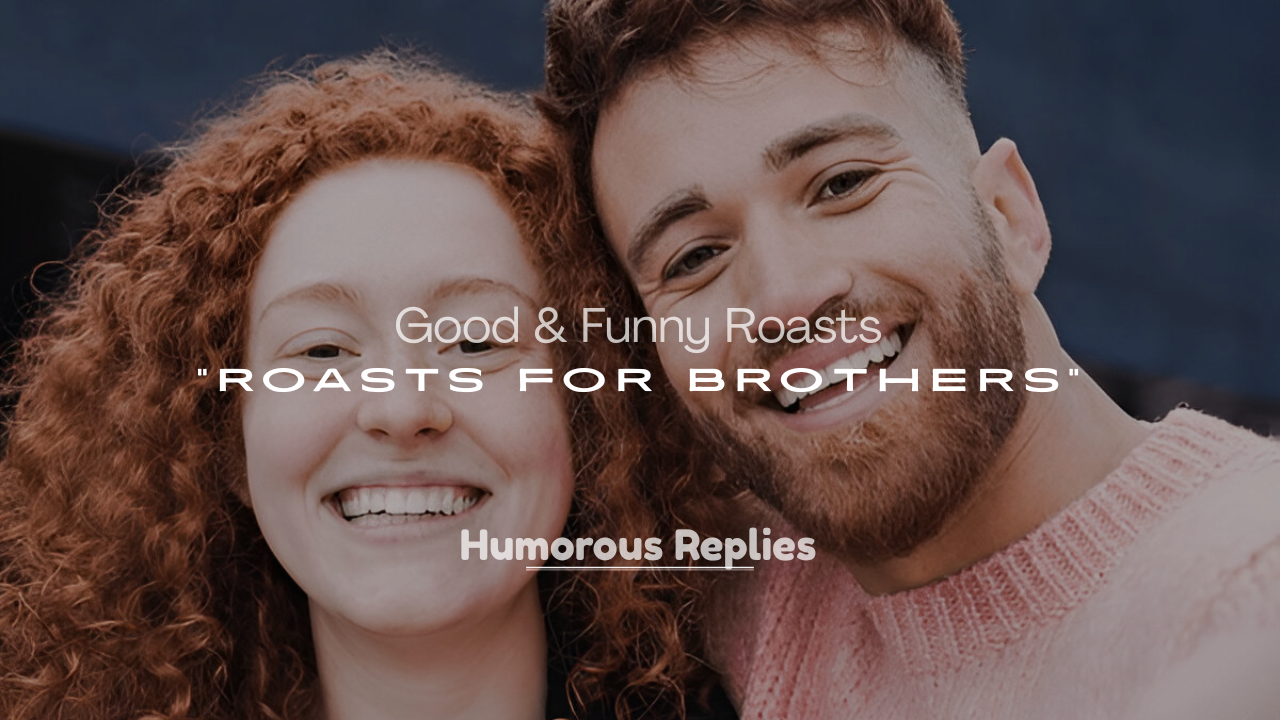 Roasts for Brothers
