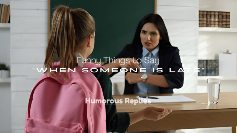 Funny Things to Say When Someone Is Late