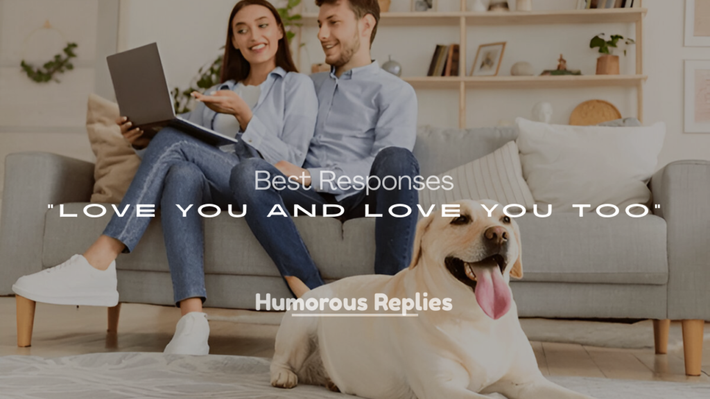Best Responses to “Love You” and “Love You Too”