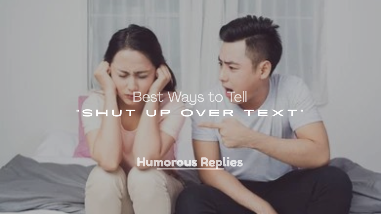 Shut Up Over Text