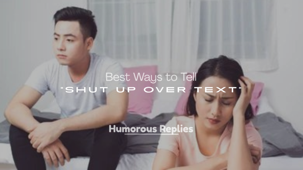 Best Ways to Tell Someone to Shut Up Over Text