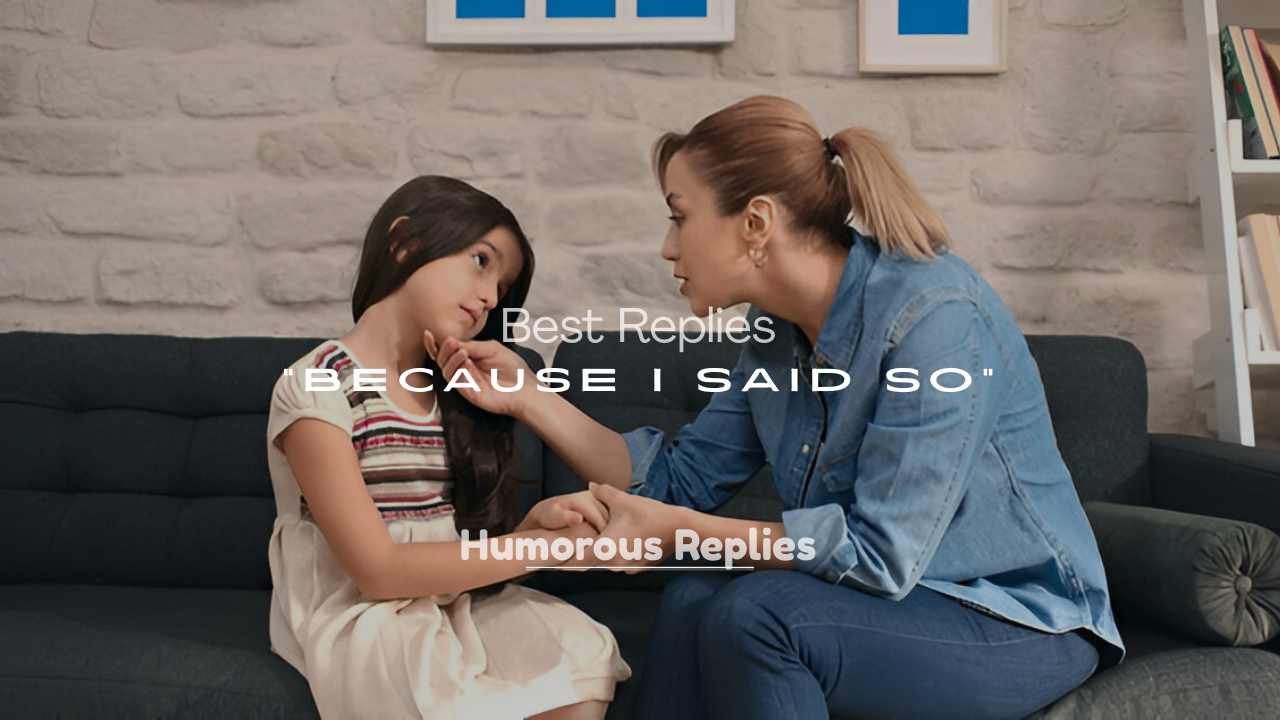 Because I Said So