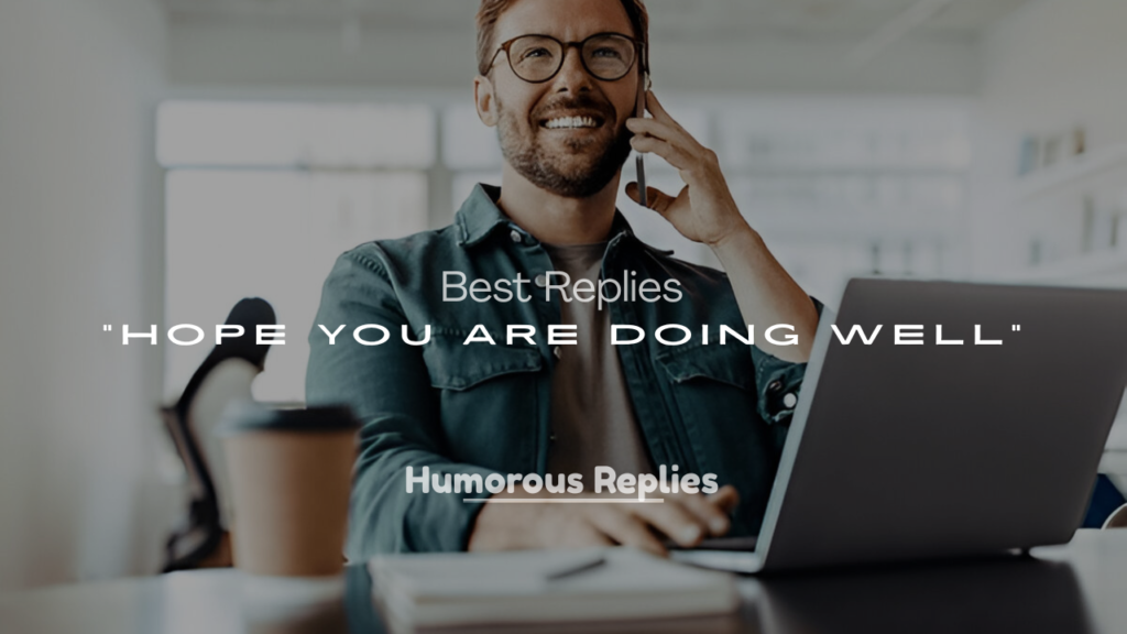 Best Replies to “Hope You Are Doing Well”