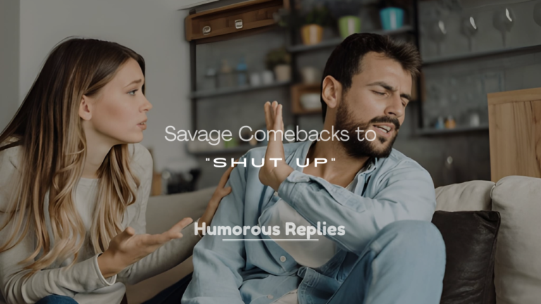 Savage Comebacks to Shut Up
