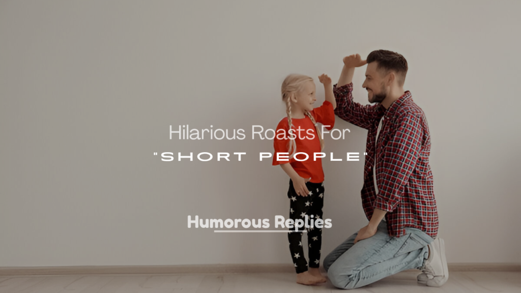 Hilarious Short People Roasts