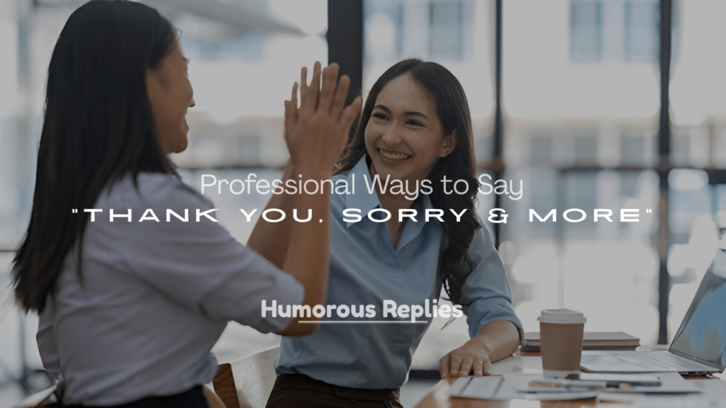 Professional Ways to Say Thank You, Sorry & More