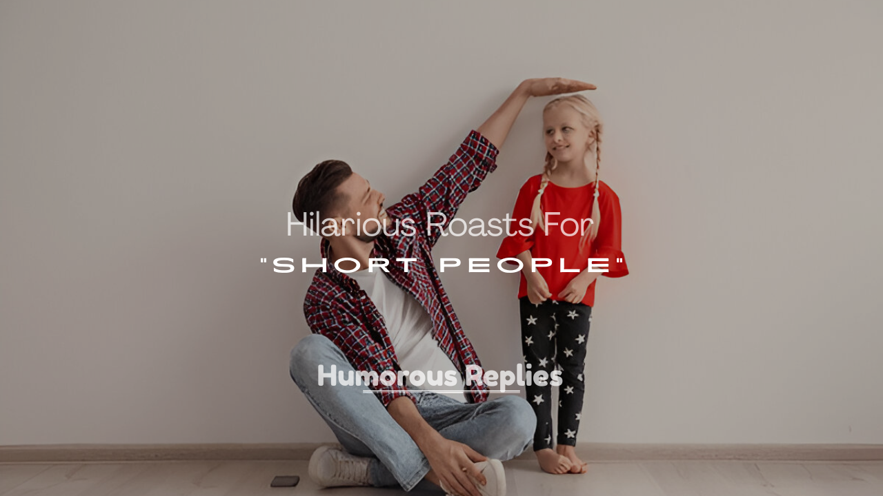 Hilarious Short People Roasts