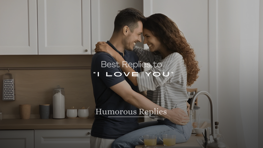 Best Replies to “I Love You” (Sweet, Funny & Flirty)