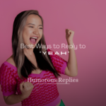 how to reply to yeah